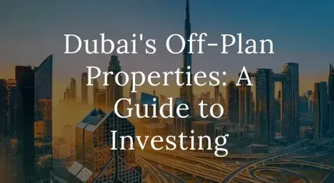Are Off Plan Properties in UAE Worth It?