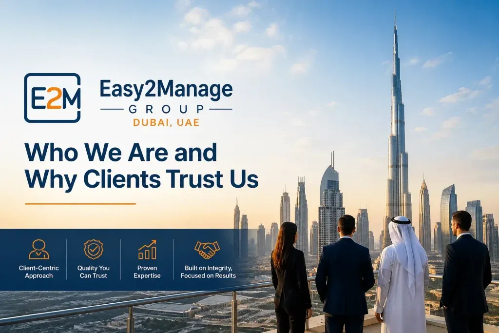 Easy2Manage Group Dubai, UAE — Who We Are and Why Clients Trust Us
